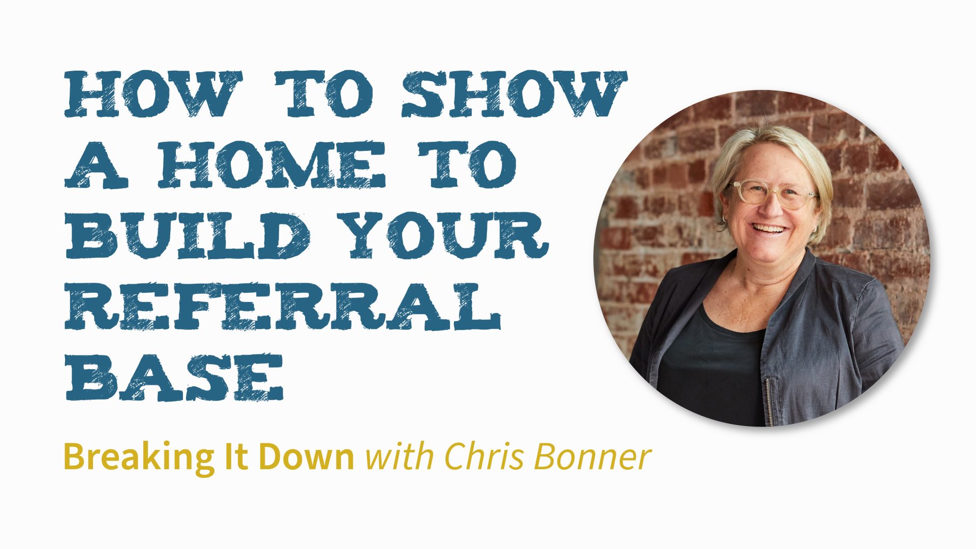 OnTrack Agent Presents – Chris Bonner –  How to Show Home to Build Your Referral Base